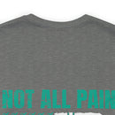 NOT ALL PAIN IN PHYSICAL: PTSD Design T-Shirt for Awareness