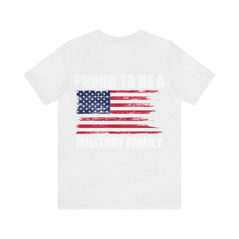 Pride in Unity: 'Proud to be a Military Family' Military Design T-Shirt
