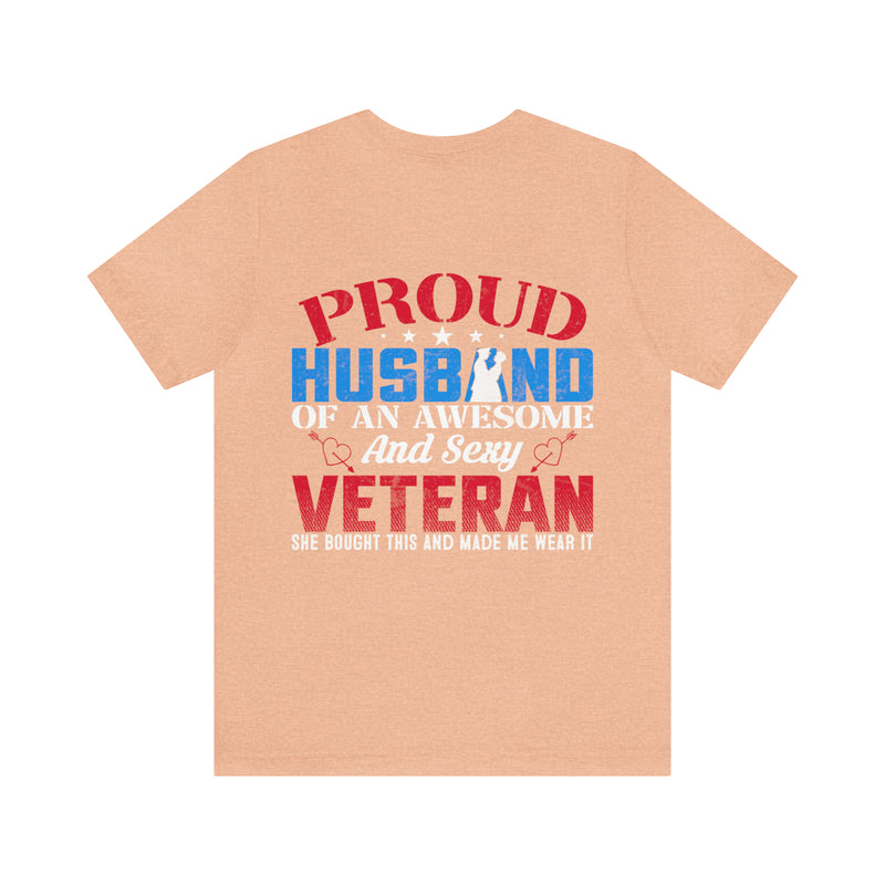 Supportive Spouse: Proud Husband of an Awesome and Sexy Veteran T-Shirt, A Proud Gift from Her