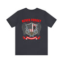 Never Forget Our Fallen Heroes - Military Design T-Shirt