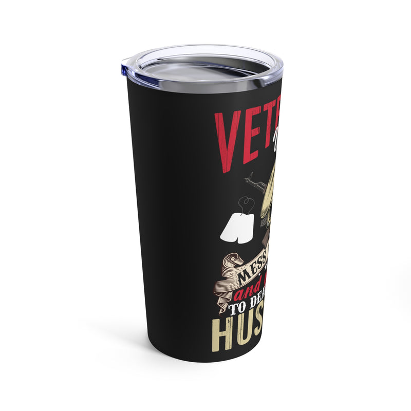 Protective Veteran's Wife - 20oz Military Design Tumbler: 'Mess with Me, Deal with My Husband' - Black Background