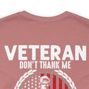 Grateful Remembrance: Veteran Don't Thank Me, Thank My Brothers Who Never Came Back - Military Design T-Shirt