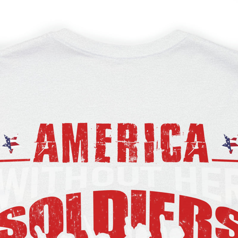 America Without Her Soldiers: Military Design T-Shirt Honoring Our Heroes