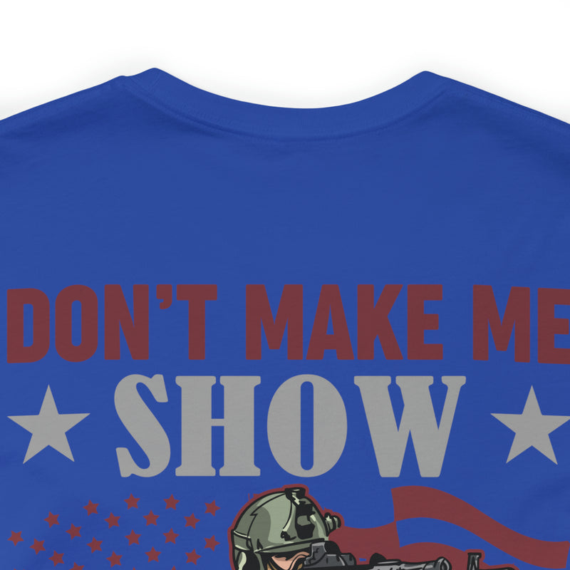 Defiant Strength: Military Design T-Shirt - Don't Make Me Show You What I'm Good At