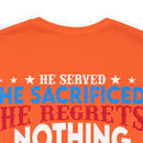 Unwavering Support: Military Design T-Shirt - 'He Served, He Sacrificed, He Regrets Nothing - He is My Hero' - Proud Veteran's Wife