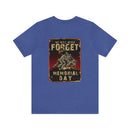 Forget Never: Memorial Day Tribute - Military Design T-Shirt for Remembrance
