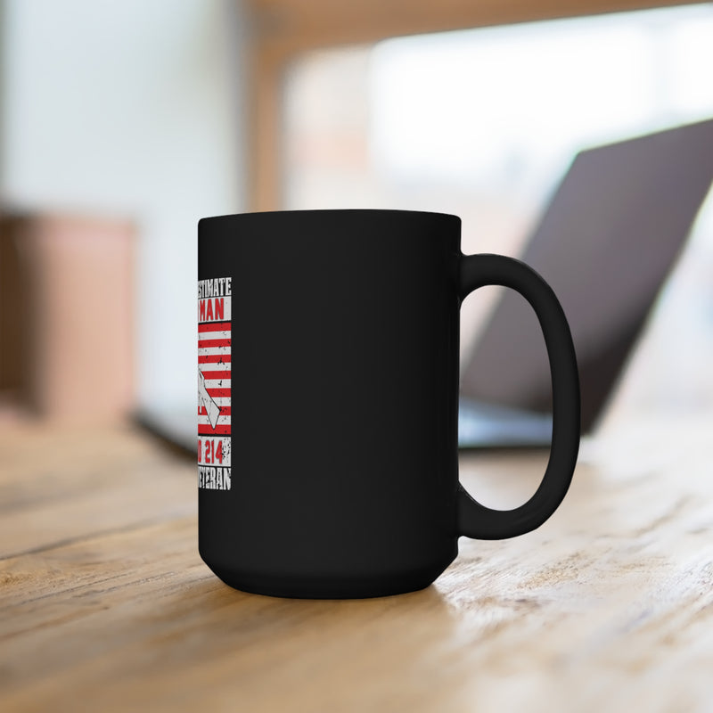 Proud Veteran with DD 214 15oz Military Design Black Mug - Never Underestimate an Old Man!