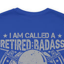 Retired Badass: Way Too Cool to Be Just a U.S. Veteran - Military Design T-Shirt