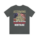 Bold and Patriotic: Military Design T-Shirt - 'Assuming I'm Just an Old Man Was Your First Mistake