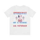 Never Underestimate the Tremendous Skill - Nurse and U.S. Veteran Military Design T-Shirt