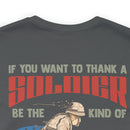 Be the Worth: Military Design T-Shirt - Thank a Veteran by Being an Admirable American