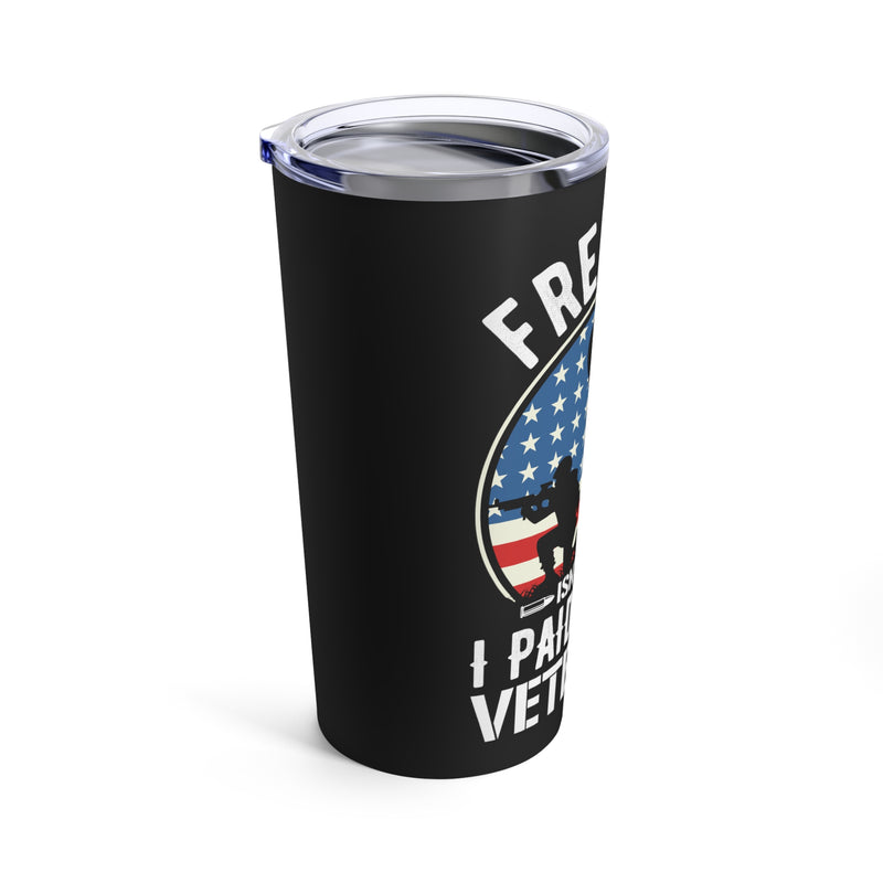 Freedom Isn't Free: 20oz Black Military Design Tumbler - Paid for by Veterans