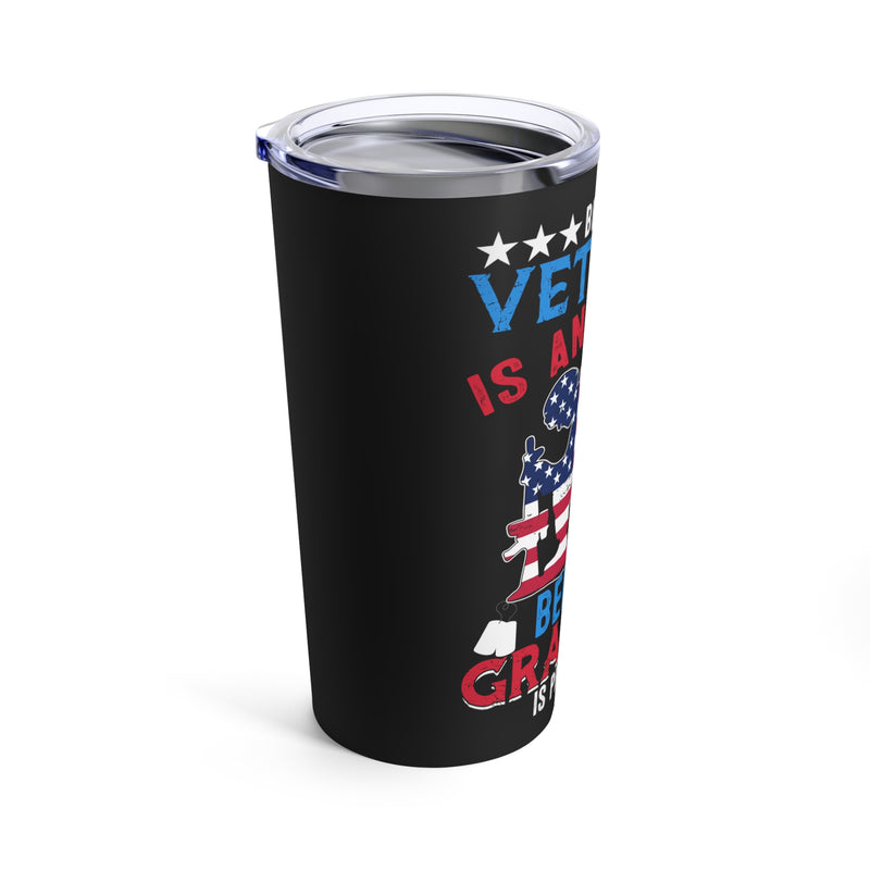 Honor of Being a Veteran, Pricelessness of Being a Grandpa - 20oz Military Design Tumbler in Bold Black!