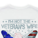 Empowered Veteran T-Shirt: I'm Not the Veteran's Wife, I Am the Veteran