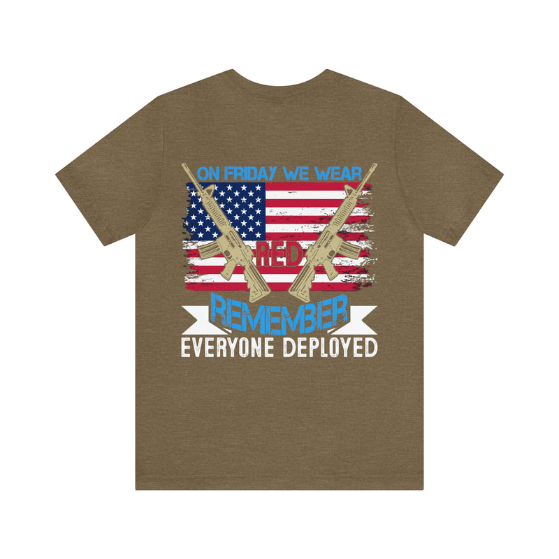 Red Friday Military T-Shirt: Remember Everyone Deployed - On Friday We Wear Red