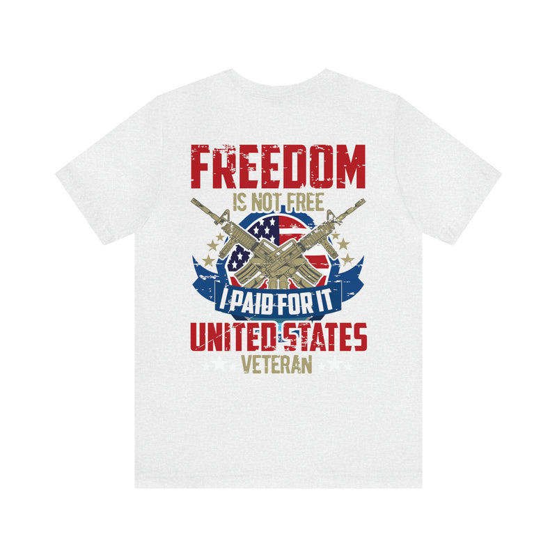 United States Veteran: Freedom Isn't Free - Military Design T-Shirt Honoring Sacrifice