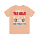 Protective Pride: Military Design T-Shirt - 'I Know My Veteran is Sexy, but Look at Him Again... I'll Punch You Right in the Mouth!'