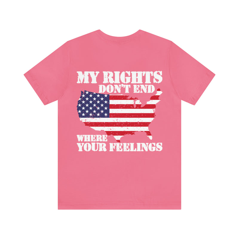 Defending Freedom: 'My Rights Don't End Where Your Feelings' Military Design T-Shirt