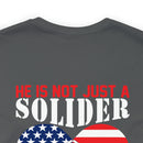 Father's Pride: 'He is Not Just a Soldier, He is My Son' Military Design T-Shirt - Proud Army Dad
