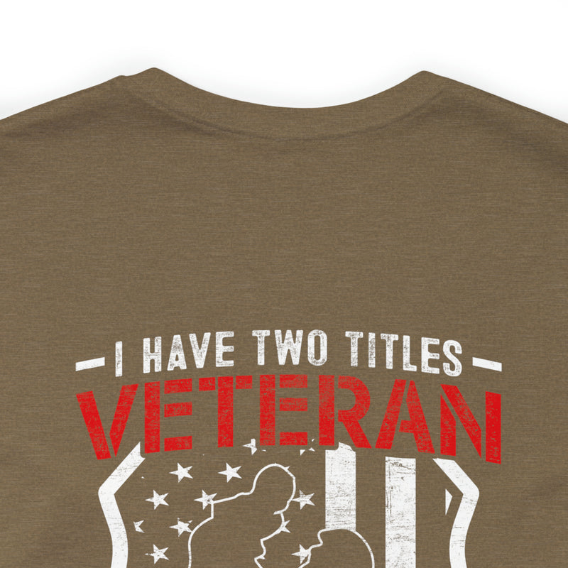 Proud Veteran & Loving Papa: Military Design T-Shirt with Dual Titles