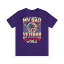 To the World, My Dad is a Veteran, But to Me, That Veteran is My World - Military Design T-Shirt