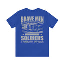 Brave Men Rejoice in Adversity: Soldiers Triumph in War Military Design T-Shirt