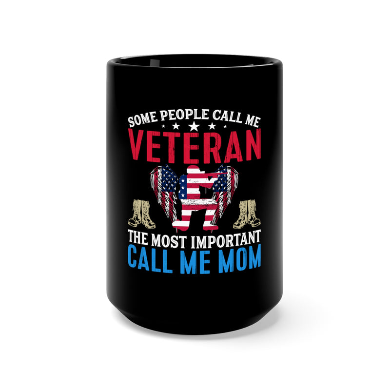 The Most Important Call Me Mom: 15oz Military Design Black Mug - Celebrating Motherhood and Veteran Pride