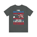 From Polite to Veteran: Military Design T-Shirt - 'Once a Polite & Well-Mannered Young Lady, Now a Proud Veteran'