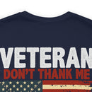 Never Forgotten: Veteran Don't Thank Me, Thank My Brothers Who Never Came Back - Military Design T-Shirt