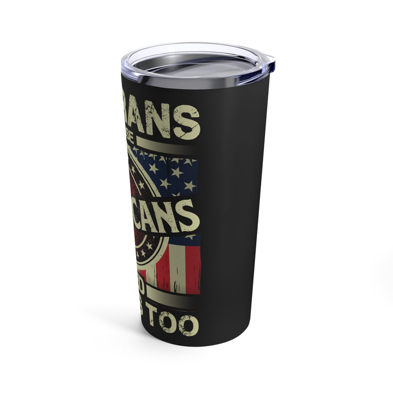 Heroes for America - 20oz Military Design Tumbler: 'Veterans, Because Americans Need Heroes Too' - Black Background
