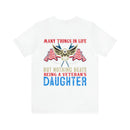 Pride in Heritage: Military Design T-Shirt - 'I Am Proud of Many Things in Life, but Nothing Beats Being a Veteran's Daughter