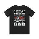 Veteran Dad T-Shirt: Some Call Me a Veteran, but the Most Important Call Me Dad