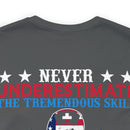 Never Underestimate the Tremendous Skill - Nurse and U.S. Veteran Military Design T-Shirt