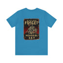 Forget Never: Memorial Day Tribute - Military Design T-Shirt for Remembrance