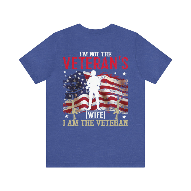 Empowered Veteran T-Shirt: Not the Veteran's Wife, I Am the Veteran