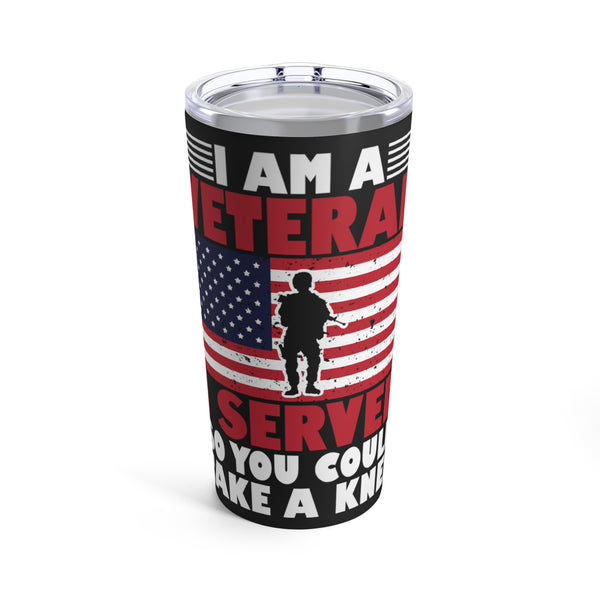 Veteran's Pride 20oz Military Design Tumbler: 'I Served So You Could Take a Knee' - Black Background