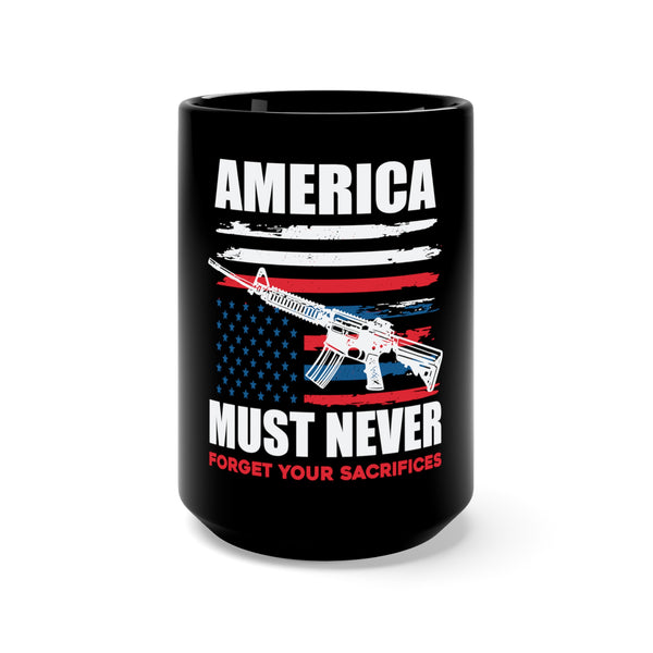 America Must Never Forget: Military Design Black Mug - 15oz - Honor the Sacrifices of Our Heroes!