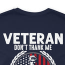 Grateful Remembrance: Veteran Don't Thank Me, Thank My Brothers Who Never Came Back - Military Design T-Shirt