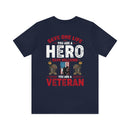 Heroes Among Us: 'Save One Life, You Are a Hero. Save Millions, You Are a Veteran' Military Design T-Shirt