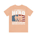 Heroic Warriors: It Takes a Hero to Be One of Those Men Who Goes into Battle T-Shirt