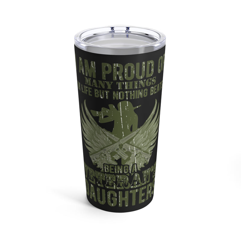 Proud of Many Things, But Nothing Beats Being a Veteran's Daughter 20oz Military Design Tumbler - Black Background