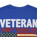 Never Forgotten: Veteran Don't Thank Me, Thank My Brothers Who Never Came Back - Military Design T-Shirt