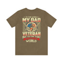 To the World, My Dad is a Veteran, But to Me, That Veteran is My World - Military Design T-Shirt