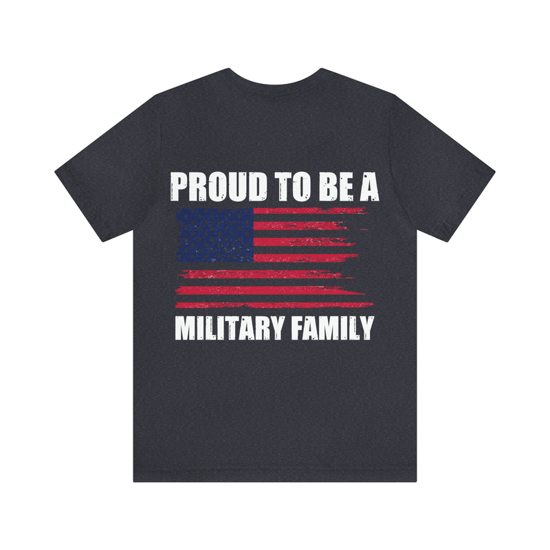 Pride in Unity: 'Proud to be a Military Family' Military Design T-Shirt