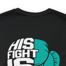 Unbreakable Bond: His Fight Is My Fight PTSD Design T-Shirt