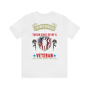 Not Spoiled, Just Well Taken Care Of: Military Design T-Shirt from a Freaking Awesome Veteran