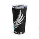 20oz Tumbler: 'Don't Forget The 22' - Black Design for PTSD Awareness