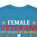Fearless and Unyielding: Female Veterans Military Design T-Shirt - No Uniform, Still Dangerous