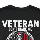 Grateful Remembrance: Veteran Don't Thank Me, Thank My Brothers Who Never Came Back - Military Design T-Shirt