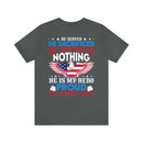 Unwavering Support: Military Design T-Shirt - 'He Served, He Sacrificed, He Regrets Nothing - He is My Hero' - Proud Veteran's Wife